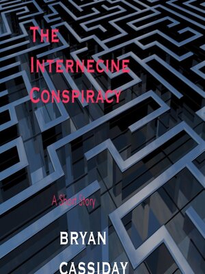 cover image of The Internecine Conspiracy—a Short Story